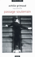 Achille Grimaud raconte Passage souterrain